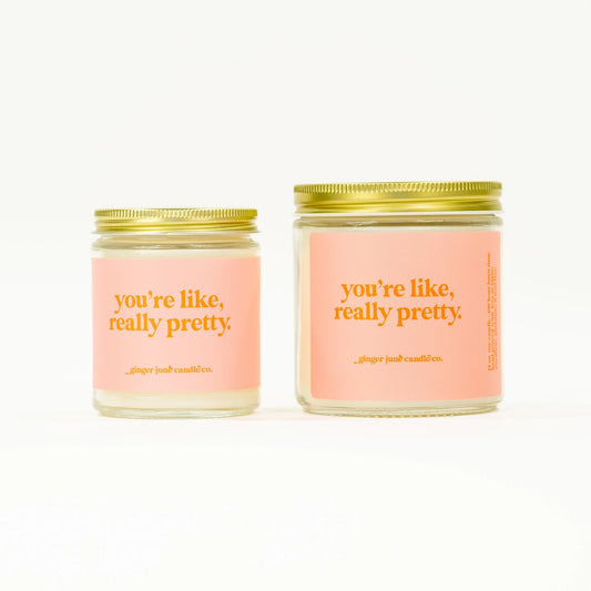 You're Like Really Pretty Soy Candle